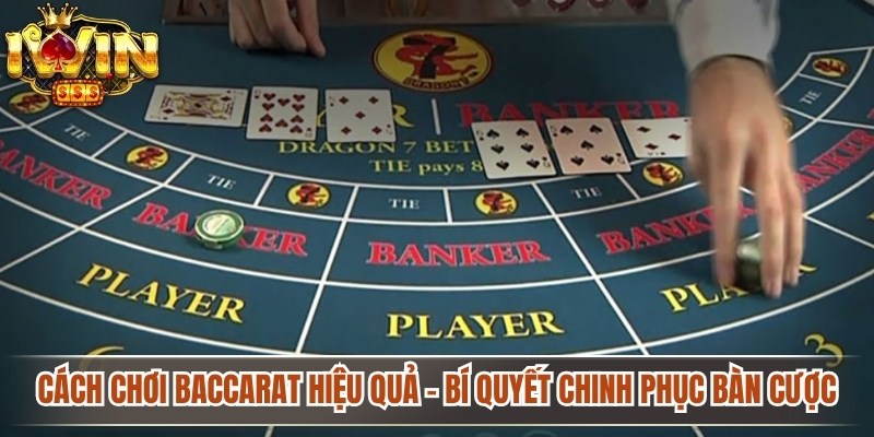 Cách Chơi Baccarat Hiệu Quả