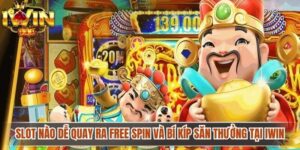 Slot Nào Dễ Quay Ra Free Spin